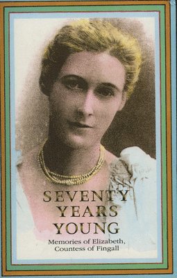 Countess of Fingall Elizabeth, Countess Of Fingall Elizabeth - Seventy Years Young, Häftad