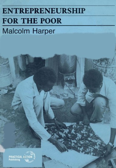 Malcolm Harper - Entrepreneurship for the Poor, Häftad