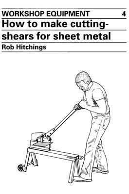 Rob Hitchings - How to Make Cutting Shears for Sheet Metal, Häftad