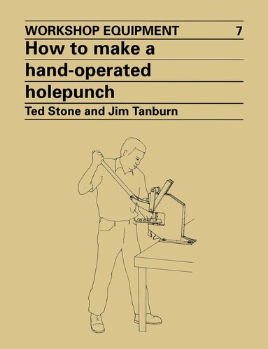 Ted Stone, Jim Tanburn - How to Make a Hand-Operated Hole-Punch, Häftad
