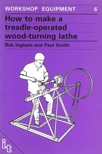 bokomslag How to Make a Treadle-Operated Wood-Turning Lathe