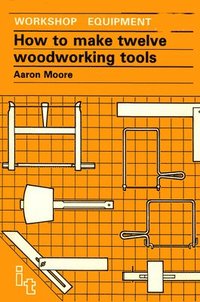 bokomslag How to Make Twelve Woodworking Tools