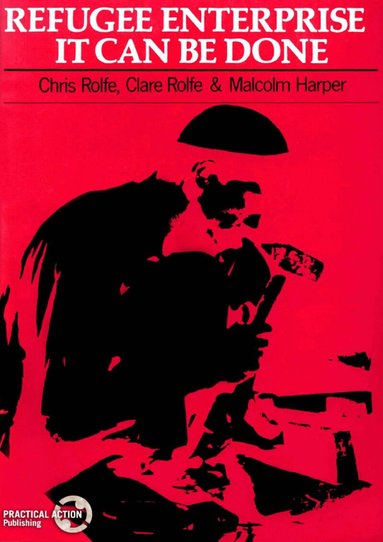 Chris Rolfe, Clare Rolfe, Malcolm Harper - Refugee Enterprise, Häftad