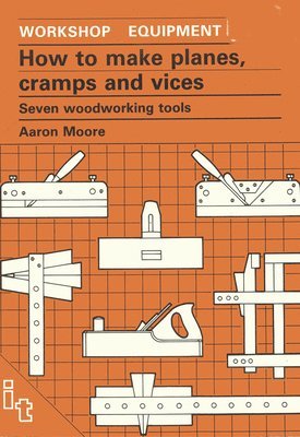 Aaron Moore - How to Make Planes, Cramps and Vices, Häftad
