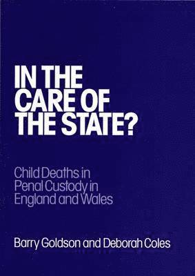 Deborah Coles, Barry Goldson - In the Care of the State?, Häftad