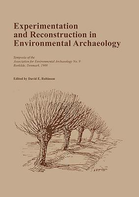 Experimentation and Reconstruction in Environmental Archaeology 1