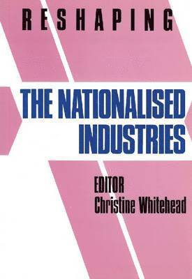 Reshaping the Nationalized Industries 1