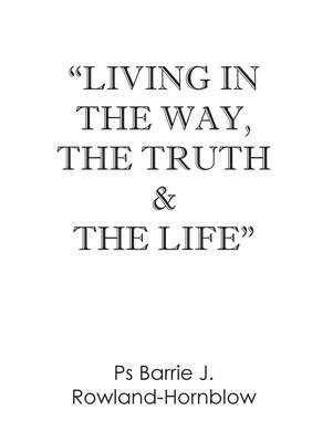 Living in the Way, the Truth & the Life 1