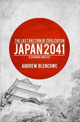 The Last Bastion of Civilization: Japan 2041, a Scenario Analysis 1