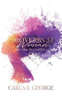 bokomslag Proverbs 31 Woman: More Than The Good Wife