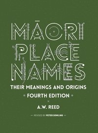 bokomslag Maori Place Names: Their Meanings and Origins