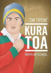 bokomslag Kura Toa:  Warrior School