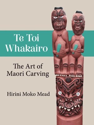 Te Toi Whakairo: the Art of Maori Carving 1