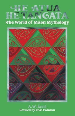 A.W. Reed, A. W. Reed, A W Reed, Ross Calman - He Atua, He Tangata, Inbunden