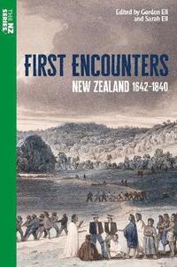 bokomslag First Encounters: New Zealand 1642-1840
