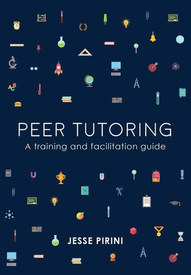 bokomslag Peer Tutoring: A Training and Facilitation Guide