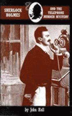 John Hall - Sherlock Holmes and the Telephone Murder Mystery, Häftad