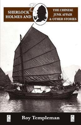 Sherlock Holmes and the Chinese Junk Affair and Other Stories 1