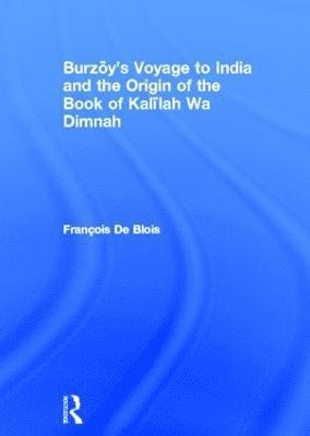 Francois De Blois, UK) De Blois, Francois (School of Oriental and African Studies, University of London - Burzoy's Voyage to India and the Origin of the Book of Kalilah Wa Dimnah, Inbunden