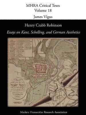 Henry Crabb Robinson, 'Essays on Kant, Schelling, and German Aesthetics' 1