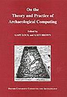 On the Theory and Practice of Archaeological Computing 1