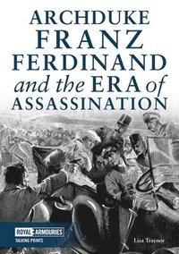 bokomslag Archduke Franz Ferdinand and the Era of Assassination