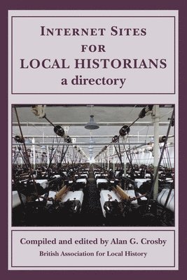 Alan G Crosby - Internet Sites for Local Historians, Häftad