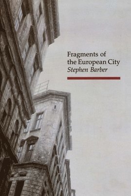 Stephen Barber - Fragments of the European City, Häftad
