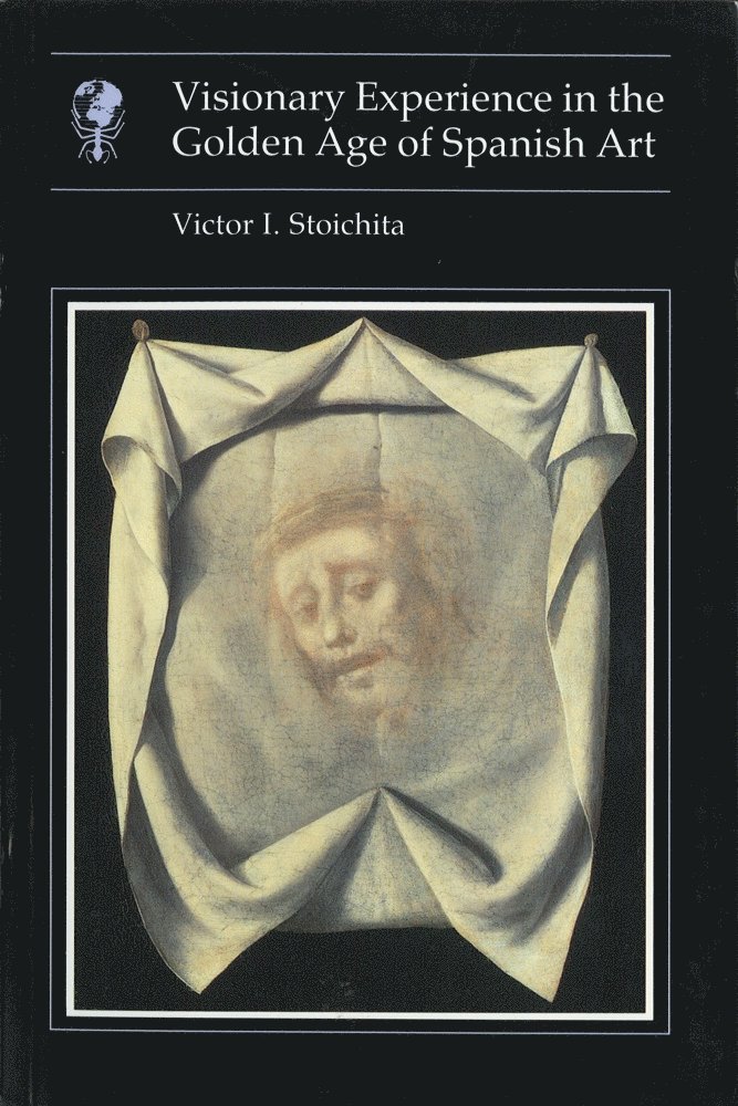 Victor I. Stoichita - Visionary Experience In the Golden Age of Spanish Art, Häftad