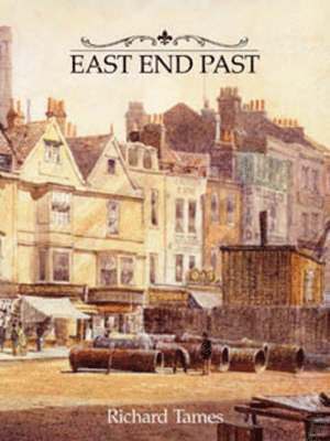 Richard Tames - East End Past, Inbunden