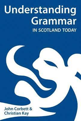 John Corbett, Christian J. Kay - Understanding Grammar in Scotland Today, Häftad