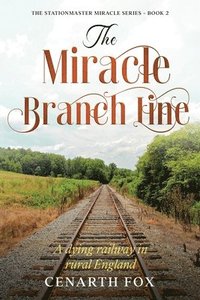 bokomslag The Miracle Branch Line
