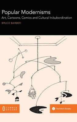 Bruce Barber - Popular Modernisms, Inbunden