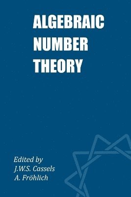 J. W. S. Cassels, A. Frohlich, John William Scott Cassels, Albrecht Frhlich - Algebraic Number Theory, Häftad