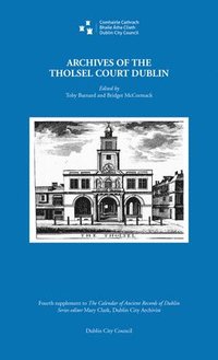 bokomslag Archives of the Tholsel Court, Dublin