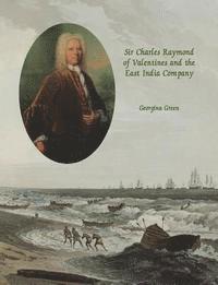 bokomslag Sir Charles Raymond of Valentines and the East India Company