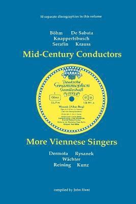 John Hunt - Mid-Century Conductors and More Viennese Singers, 10 Discographies Bohm, De Sabata, Knappertsbusch, Serafin, Krauss, Dermota, Rysanek, Wachter, Reining, Kunz, Häftad