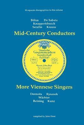 Mid-Century Conductors and More Viennese Singers, 10 Discographies Bohm, De Sabata, Knappertsbusch, Serafin, Krauss, Dermota, Rysanek, Wachter, Reining, Kunz 1