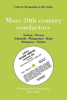 More 20th Century Conductors, 7 Discographies: Eugen Jochum, Ferenc Fricsay, Carl Schuricht, Felix Weingartner, Josef Krips, Otto Klemperer, Erich Kleiber 1