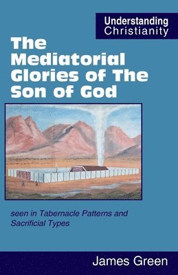 James Green - Mediatorial Glories of The Son of God, Häftad