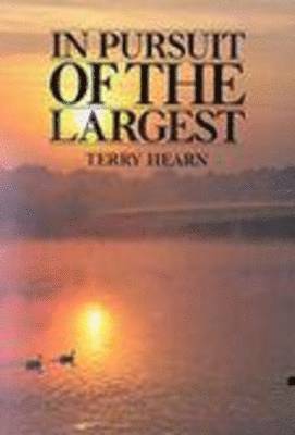 Terry Hearn - In Pursuit of the Largest, Inbunden