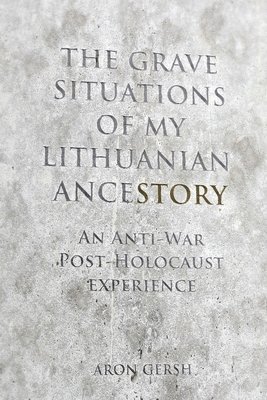 The Grave Situations of My Lithuanian Ancestory: A post-War, post-Holocaust Rant 1