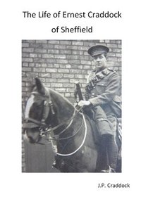 bokomslag The Life of Ernest Craddock of Sheffield