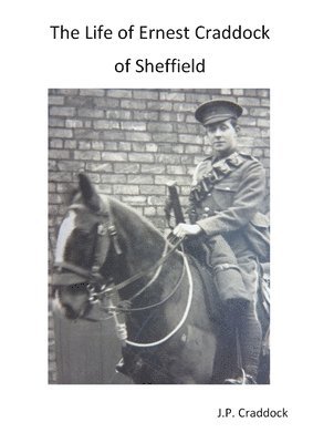 John Craddock - Life of Ernest Craddock of Sheffield, Häftad