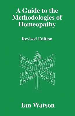 A Guide to the Methodologies of Homeopathy 1