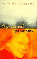 Marion Molteno - If You Can Walk, You Can Dance, Häftad