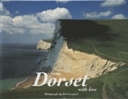 Bob Croxford - From Dorset with Love, Inbunden