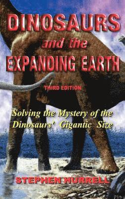 Stephen William Hurrell - Dinosaurs and the Expanding Earth, Inbunden