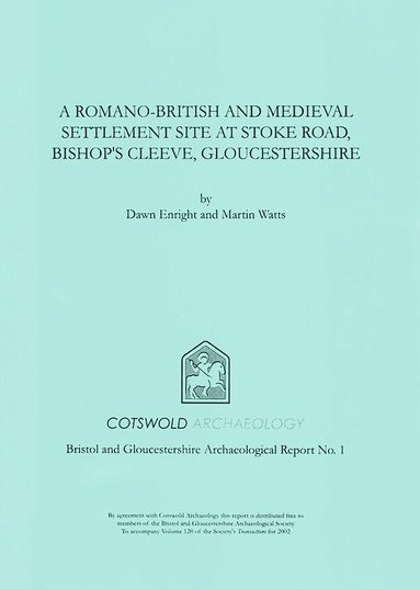 Dawn Enright, Martin Watts - Romano-British and Medieval Settlement Site at Stoke Road, Bishop's Cleeve, Gloucestershire, Häftad