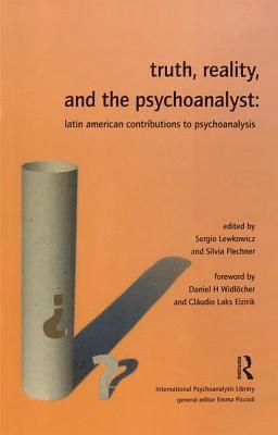 Truth, Reality and the Psychoanalyst 1